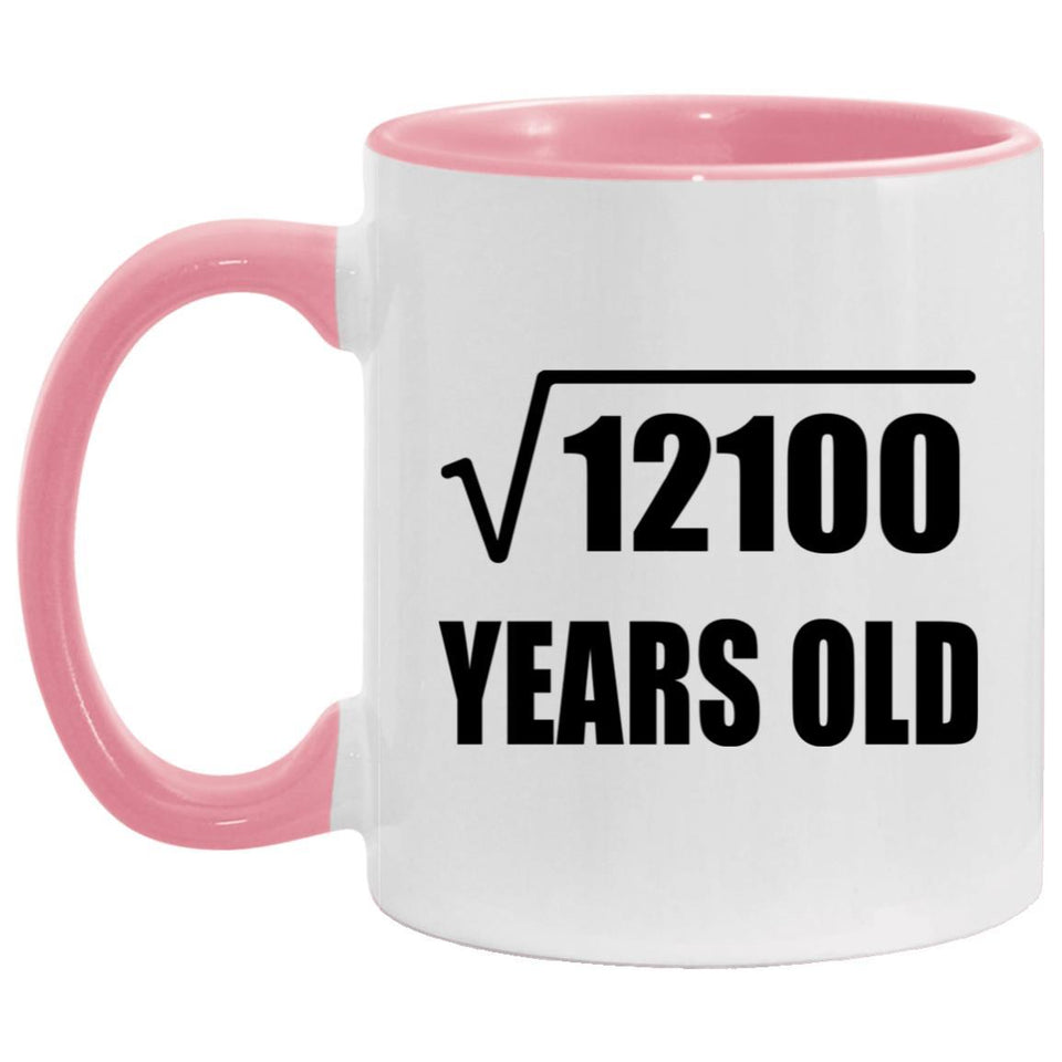 110th Birthday Square Root of 12100 Years Old - 11oz Accent Mug Pink
