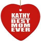 Kathy Best Mom Ever - Heart Ornament