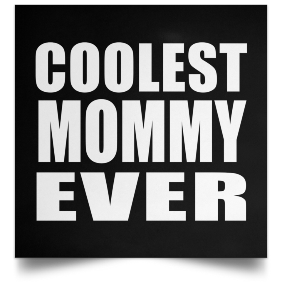 Coolest Mommy Ever - Poster Square