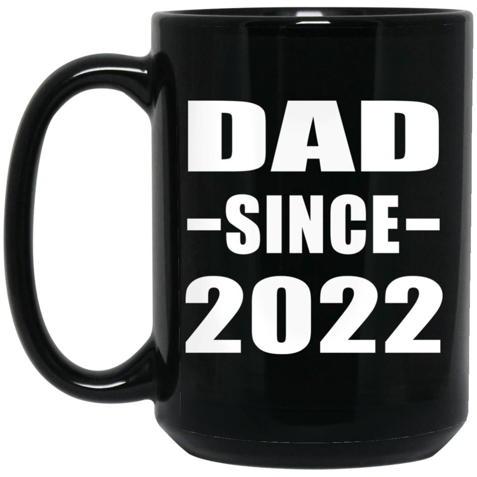 Dad Since 2022 - 15oz Coffee Mug Black