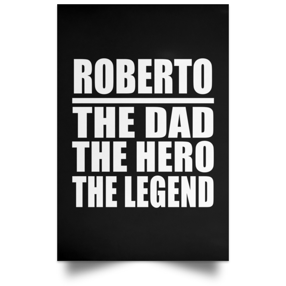 Roberto The Dad The Hero The Legend - Poster Portrait