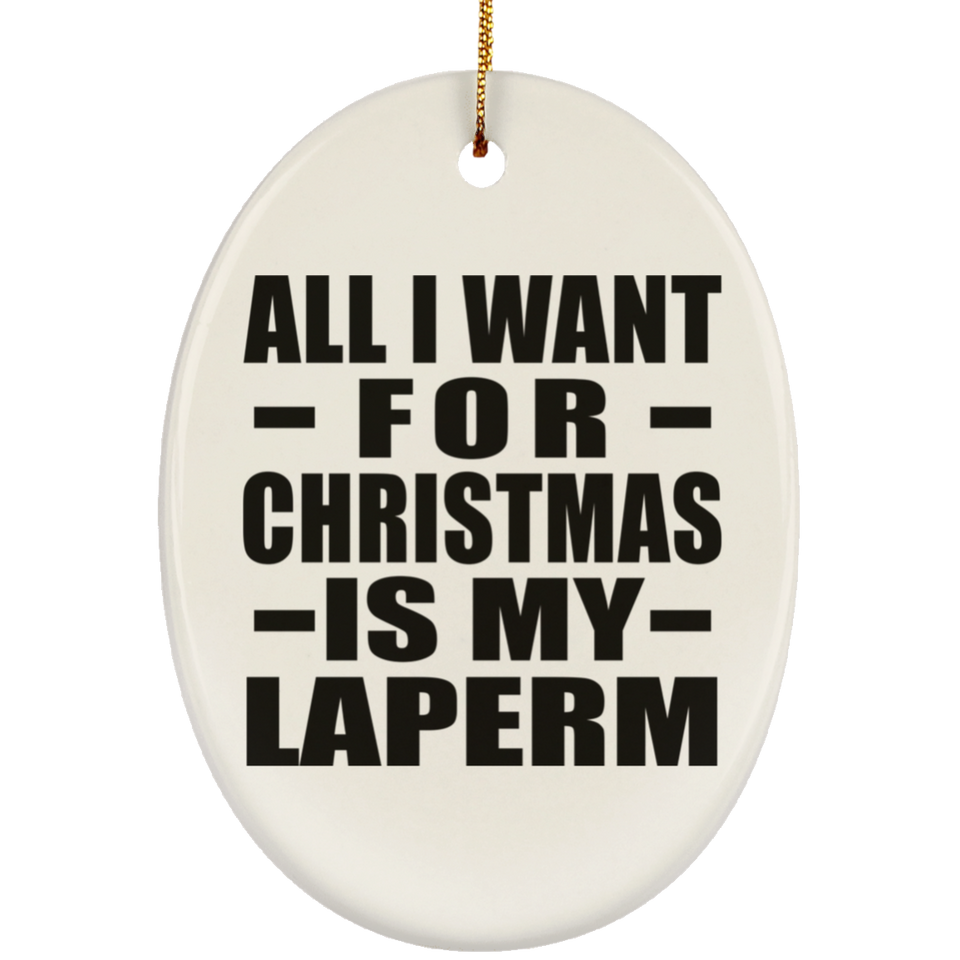 All I Want For Christmas Is My Laperm - Oval Ornament