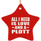 All I Need Is Love And A Plott - Star Ornament