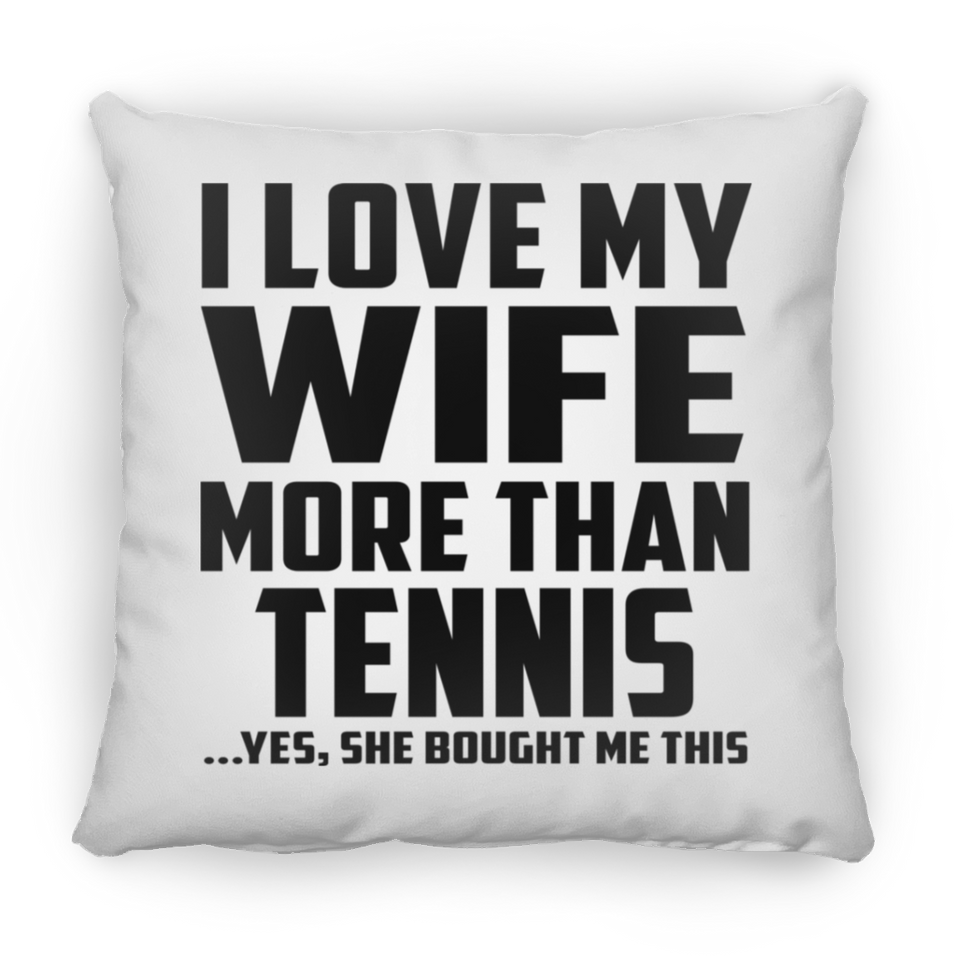 I Love My Wife More Than Tennis - Throw Pillow