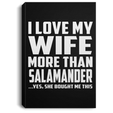 I Love My Wife More Than Salamander - Canvas Portrait