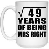 7th Anniversary Square Root of 49 Years of Being Mrs Right - 15oz Coffee Mug