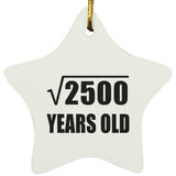 50th Birthday Square Root of 2500 Years Old - Star Ornament