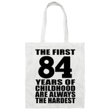 84th Birthday First 84 Years of Childhood Are The Hardest - Tote Bag White