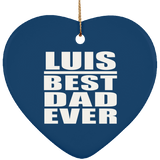 Luis Best Dad Ever - Heart Ornament