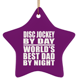 Disc Jockey By Day World's Best Dad By Night - Star Ornament