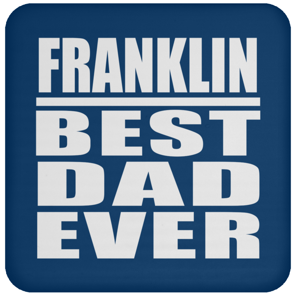 Franklin Best Dad Ever - Drink Coaster