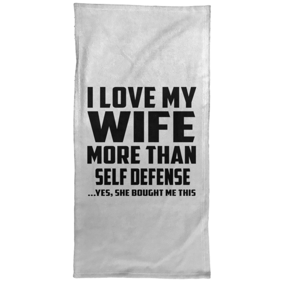 I Love My Wife More Than Self Defense - Hand Towel