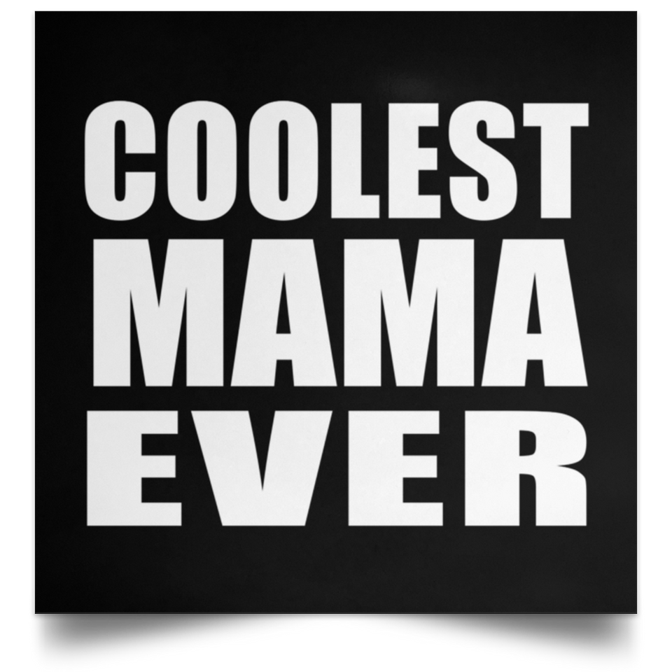 Coolest Mama Ever - Poster Square