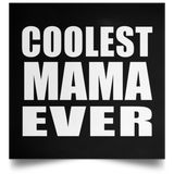 Coolest Mama Ever - Poster Square