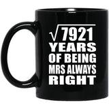 89th Anniversary Square Root of 7921 Years Mrs Always Right - 11oz Coffee Mug Black