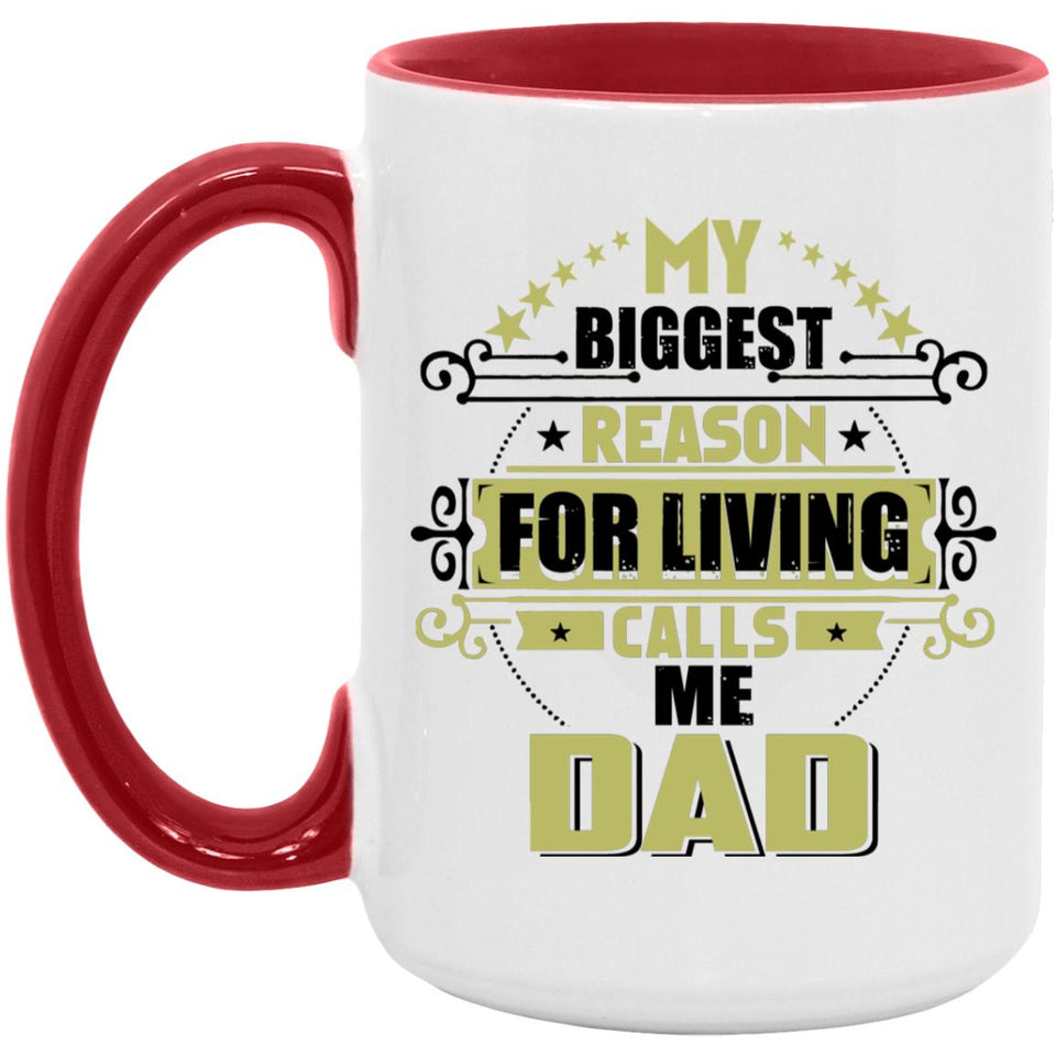 My Biggest Reason For Living Calls Me Dad - 15oz Accent Mug Red