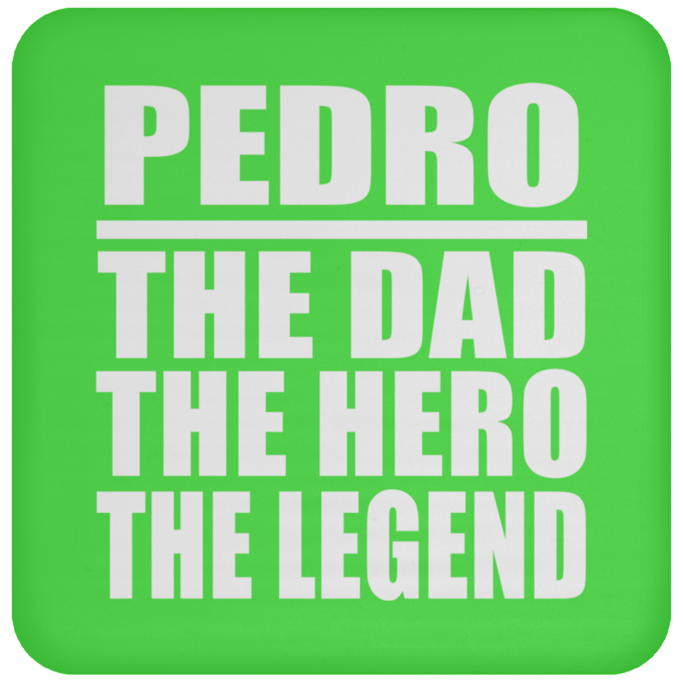 Pedro The Dad The Hero The Legend - Drink Coaster