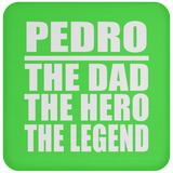 Pedro The Dad The Hero The Legend - Drink Coaster