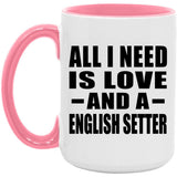 All I Need Is Love And A English Setter - 15oz Accent Mug Pink