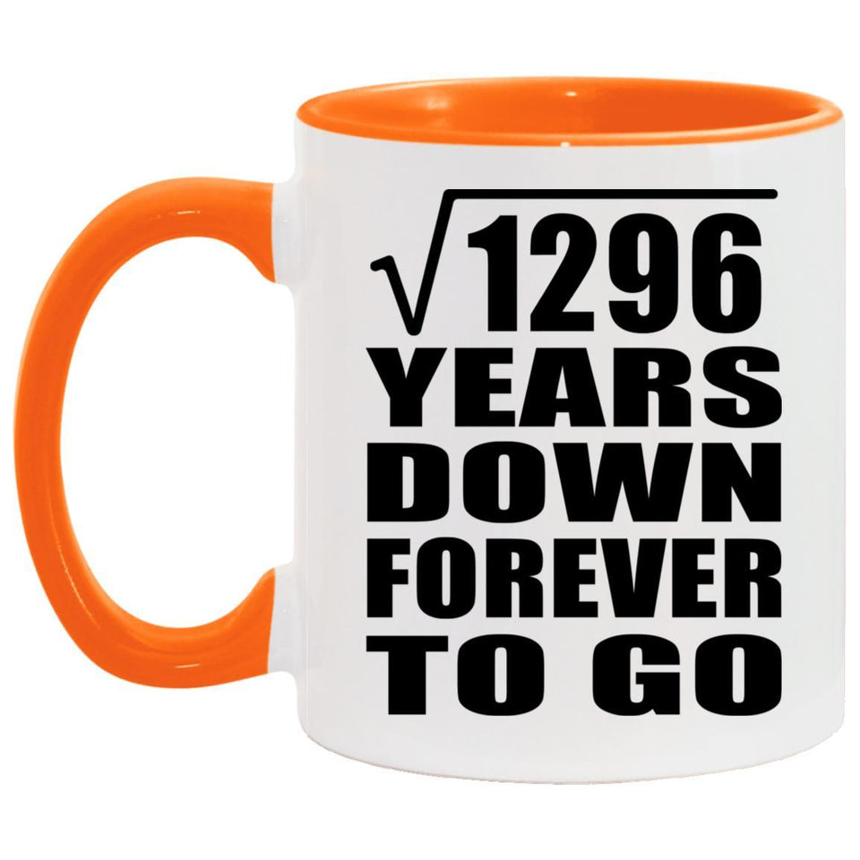36th Anniversary Square Root of 1296 Years Down Forever To Go - 11oz Accent Mug Orange
