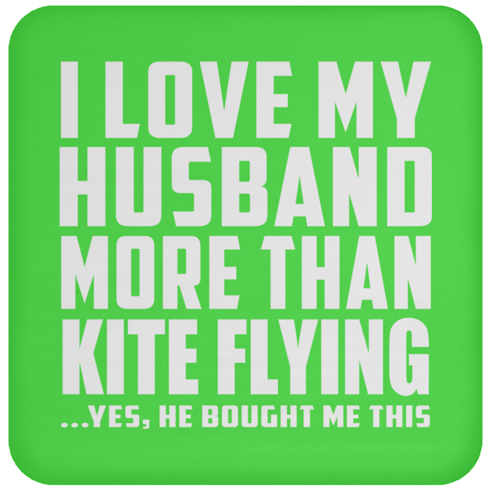 I Love My Husband More Than Kite Flying - Drink Coaster