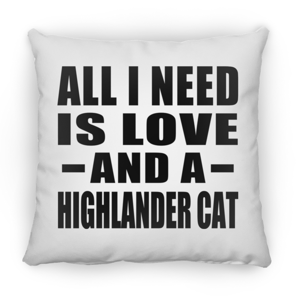 All I Need Is Love And A Highlander Cat - Throw Pillow