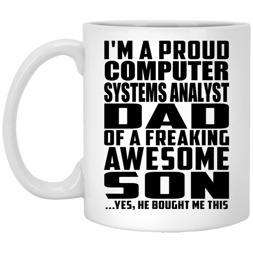 Proud Computer Systems Analyst Dad Of Awesome Son - 11 Oz Coffee Mug