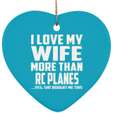 I Love My Wife More Than RC Planes - Heart Ornament