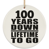 100th Anniversary 100 Years Down Lifetime To Go - Circle Ornament