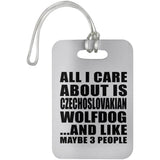 All I Care About Is Czechoslovakian Wolfdog - Luggage Bag Tag