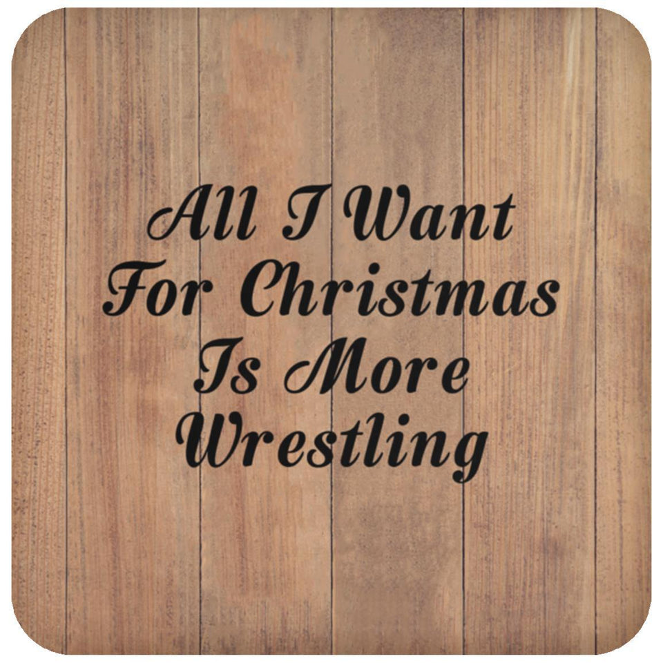 All I Want For Christmas Is More Wrestling - Drink Coaster C