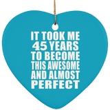 45th Birthday Took 45 Years To Become Awesome & Perfect - Heart Ornament