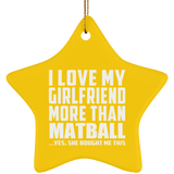 I Love My Girlfriend More Than Matball - Star Ornament