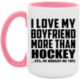 I Love My Boyfriend More Than Hockey - 15oz Accent Mug Pink