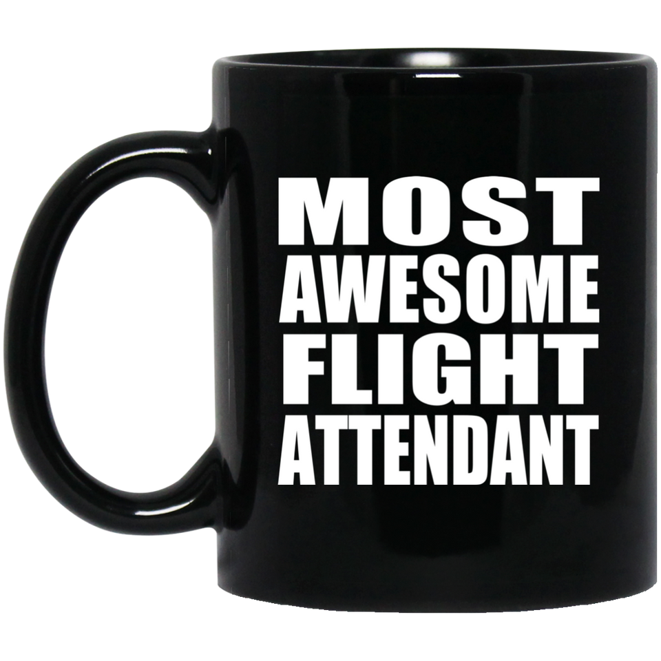 Most Awesome Flight Attendant - 11 Oz Coffee Mug Black