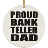 Proud Bank Teller Dad - Circle Ornament