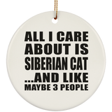 All I Care About Is Siberian Cat - Circle Ornament