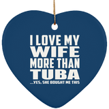 I Love My Wife More Than Tuba - Heart Ornament