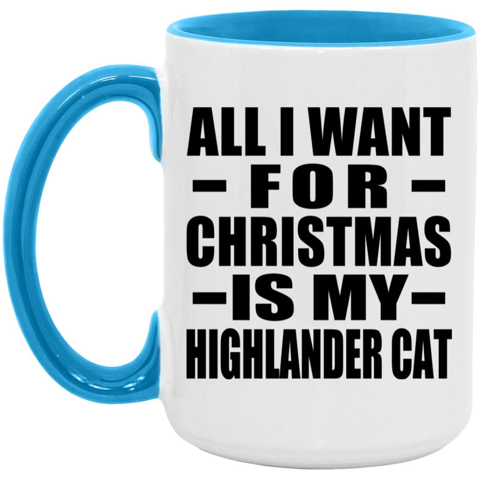 All I Want For Christmas Is My Highlander Cat - 15oz Accent Mug Blue