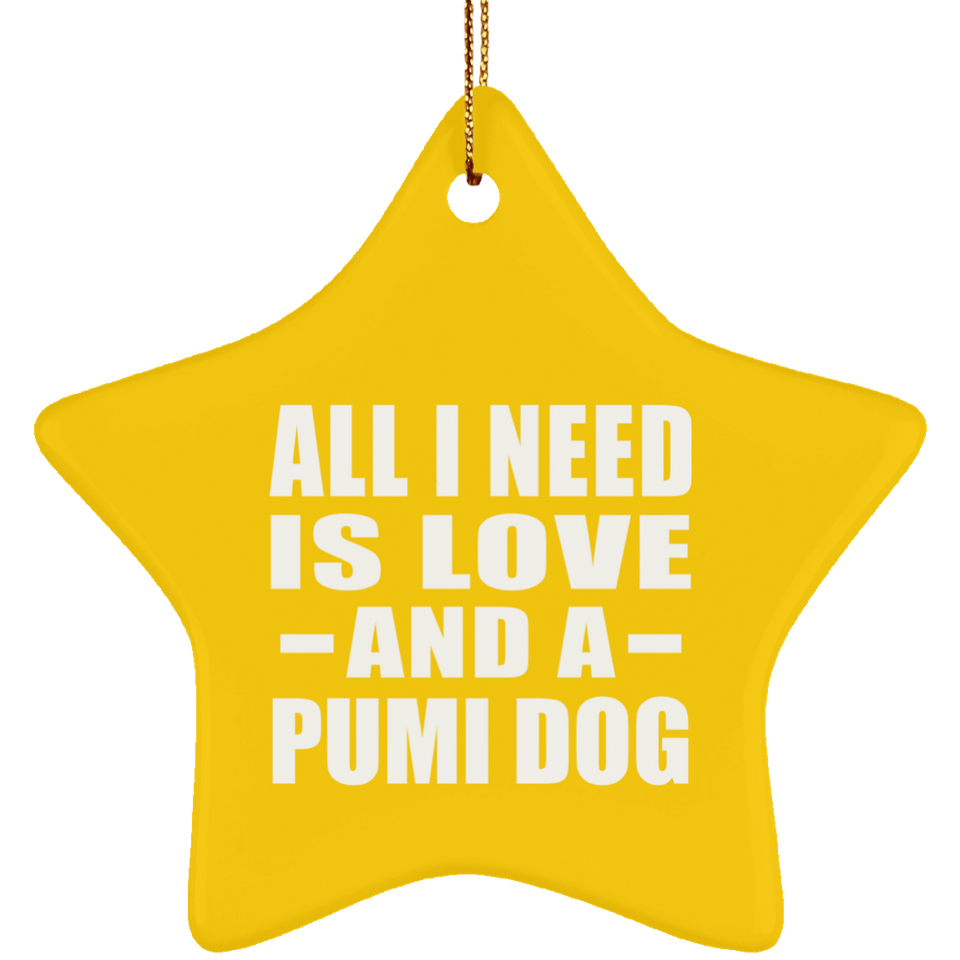 All I Need Is Love And A Pumi Dog - Star Ornament