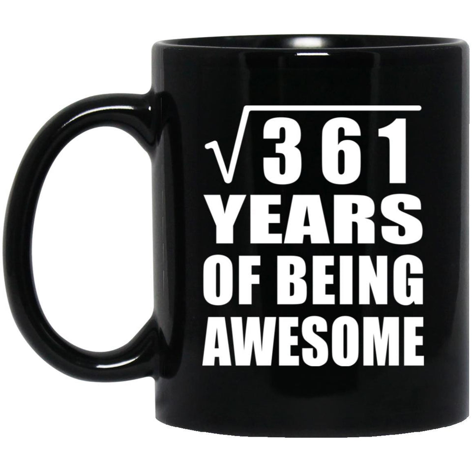 19th Birthday Square Root of 361 Years of Being Awesome - 11oz Coffee Mug Black