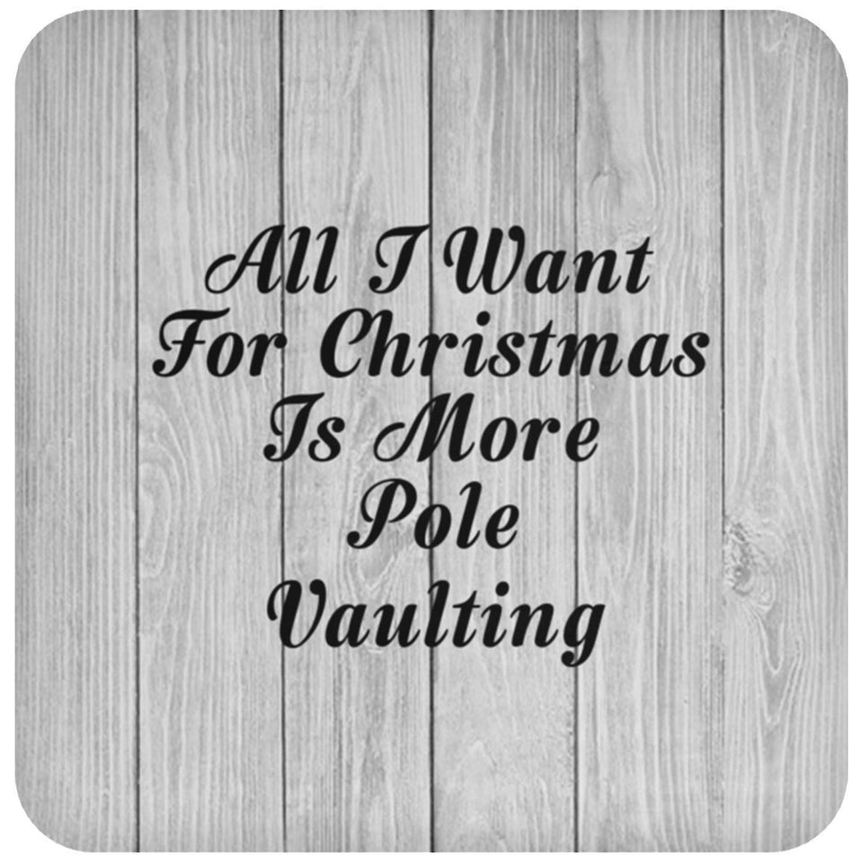 All I Want For Christmas Is More Pole Vaulting - Drink Coaster F