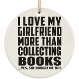 I Love My Girlfriend More Than Collecting Books - Circle Ornament