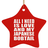 All I Need Is Love And My Japanese Bobtail - Star Ornament
