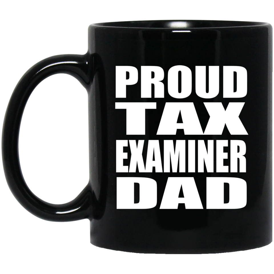 Proud Tax Examiner Dad - 11oz Coffee Mug Black