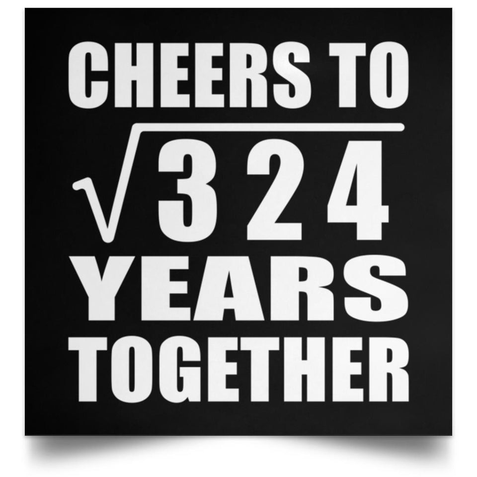 18th Anniversary Cheers To Square Root of 324 Years Together - Poster Square