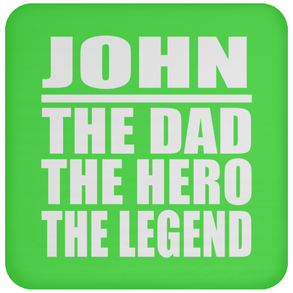 John The Dad The Hero The Legend - Drink Coaster