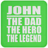 John The Dad The Hero The Legend - Drink Coaster