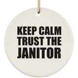 Keep Calm and Trust The Janitor - Circle Ornament