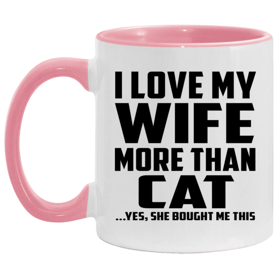 I Love My Wife More Than Cat - 11oz Accent Mug Pink